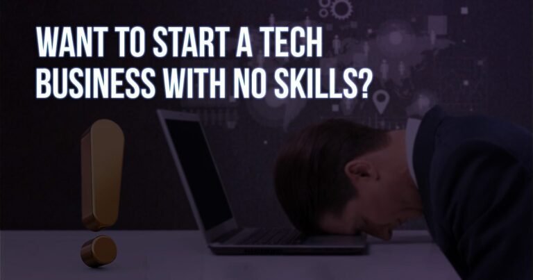 How to Start a Tech Company When You Know Nothing about Tech?