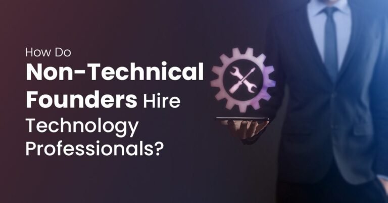 How do Non-Technical Founders Hire Technology Professionals or Firms?
