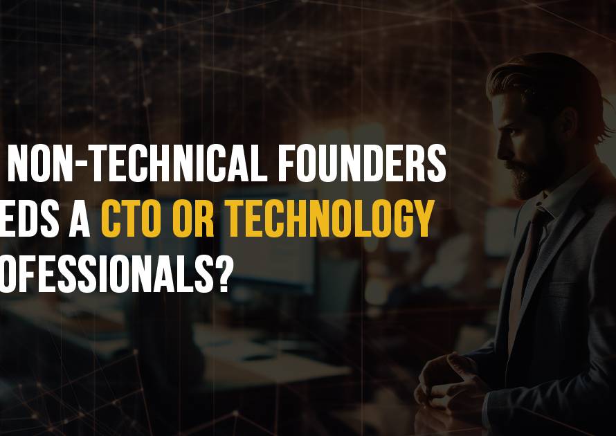Do Non-Technical Founders Needs a CTO or Technology Professionals