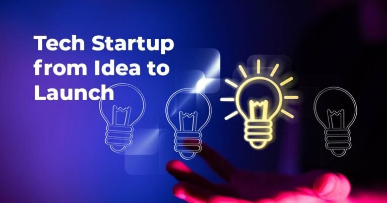 Build a Tech Startup from Idea to Launch in 2023