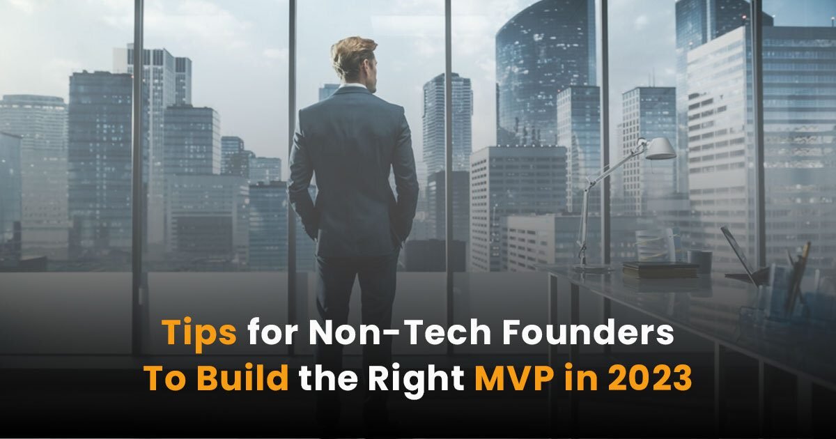 Tips for Non-Tech Founders to Build the Right MVP in 2023