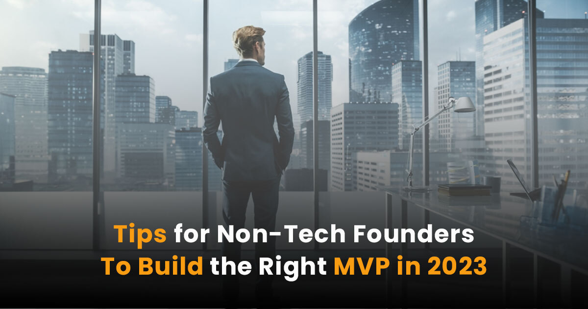 Tips for Non-Tech Founders to Build the Right MVP in 2023
