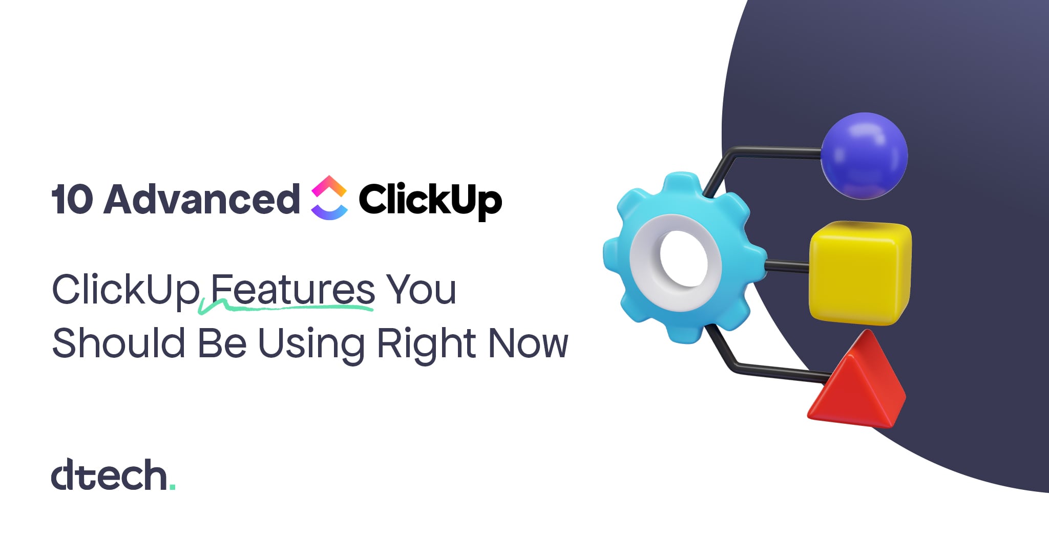 10 Advanced ClickUp features you should be using right now