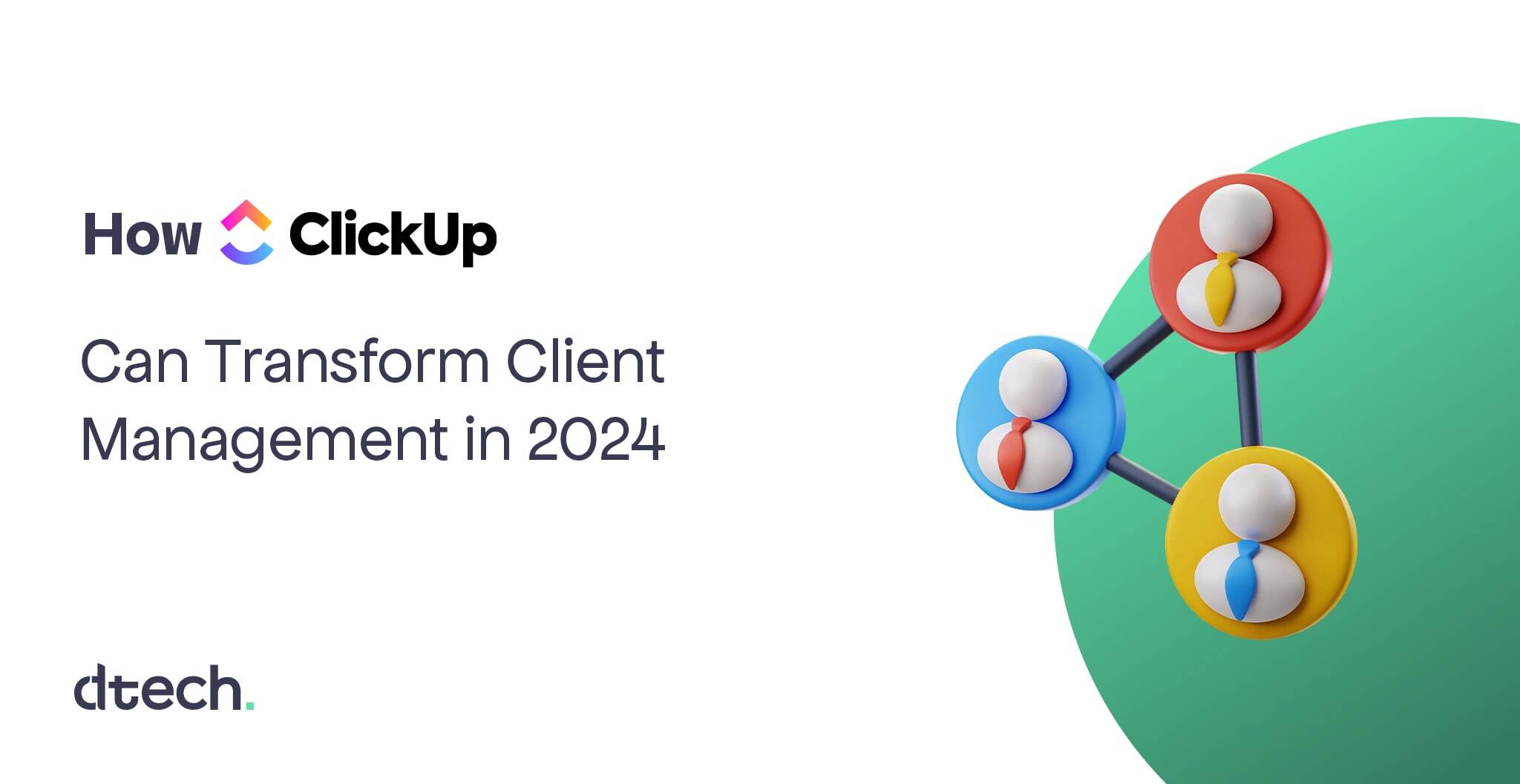 How ClickUp Can Transform Client Management in 2024