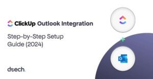 ClickUp Outlook Integration: Step-by-Step Setup Guide (2025)