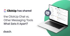 ClickUp Chat vs. Other Messaging Tools: What Sets It Apart?