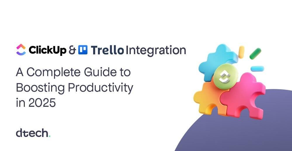 ClickUp and Trello Integration: A Complete Guide to Boosting Productivity in 2025