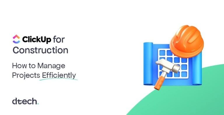 ClickUp for Construction: Managing Projects Efficiently and Effectively