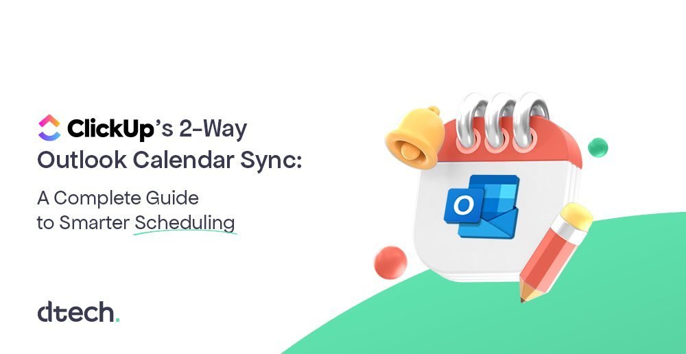 ClickUp’s 2-Way Outlook Calendar Sync: A Complete Guide to Smarter Scheduling