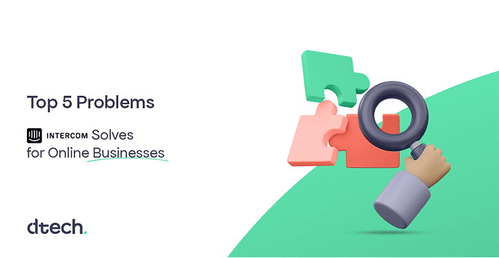Top 5 Problems Intercom Solves for Online Businesses