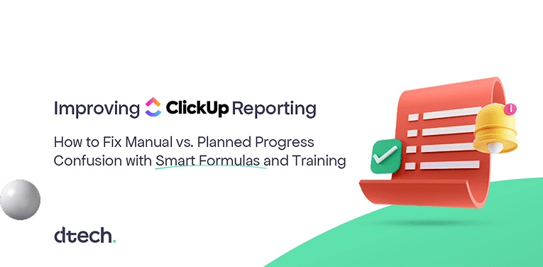 Improving ClickUp Reporting: How to Fix Manual vs. Planned Progress Confusion with Smart Formulas and Training