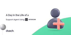 A Day in the Life of a Support Agent Using Intercom